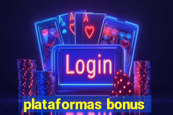 plataformas bonus