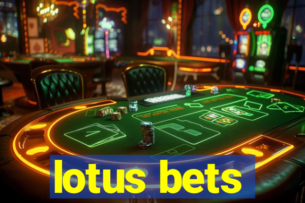 lotus bets