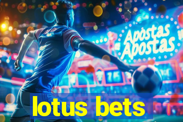 lotus bets