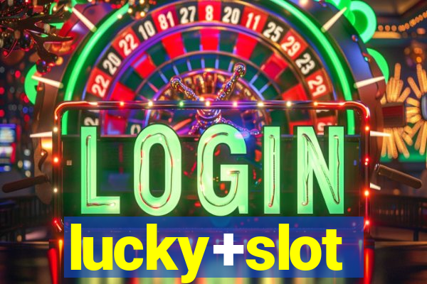 lucky+slot