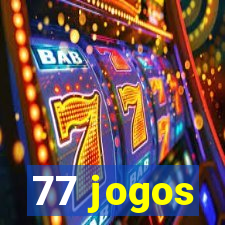 77 jogos