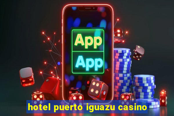 hotel puerto iguazu casino