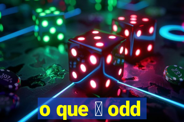 o que 茅 odd