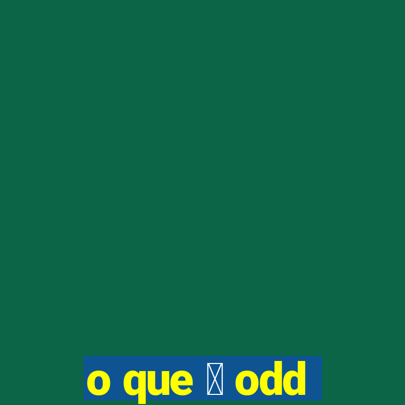 o que 茅 odd