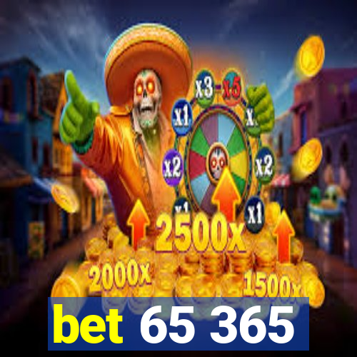 bet 65 365