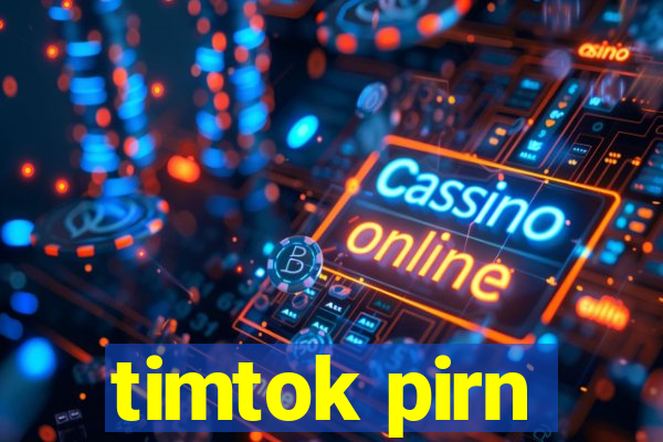 timtok pirn