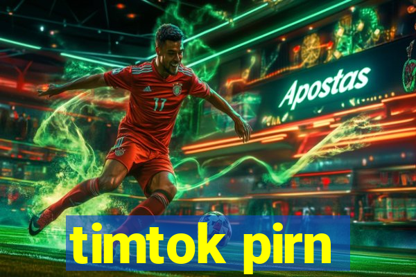 timtok pirn