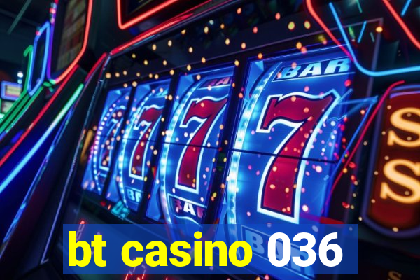 bt casino 036