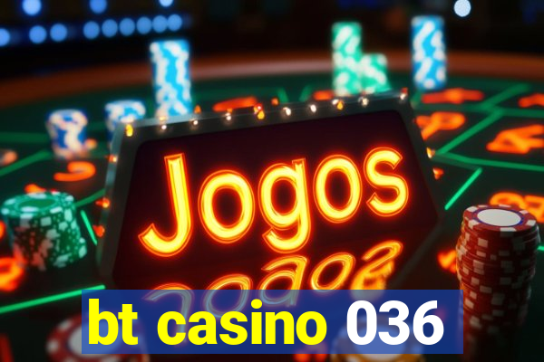 bt casino 036