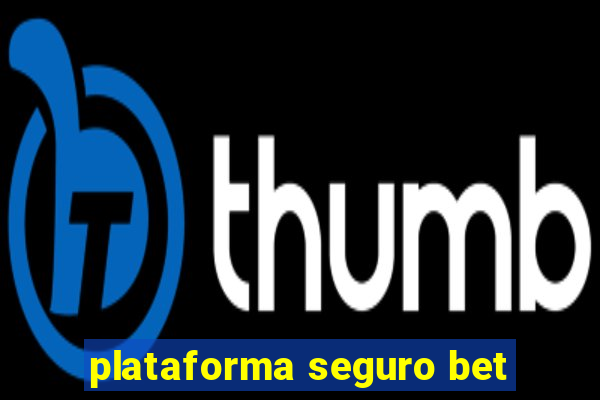 plataforma seguro bet