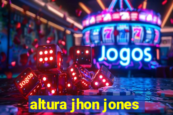 altura jhon jones