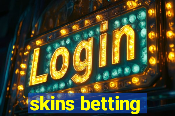 skins betting