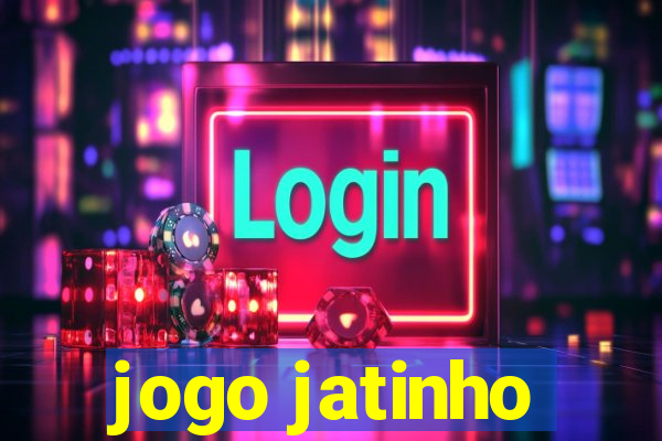 jogo jatinho