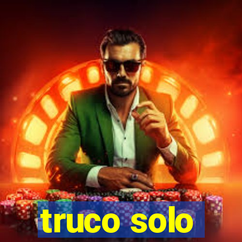 truco solo