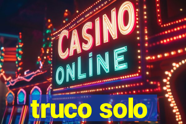 truco solo