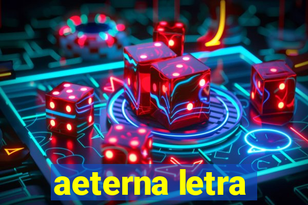 aeterna letra