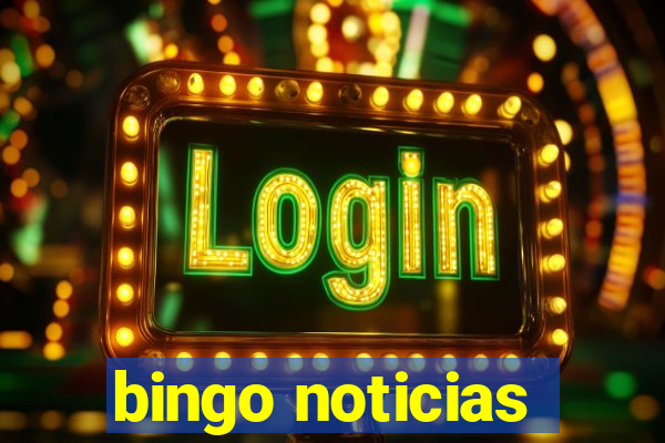 bingo noticias