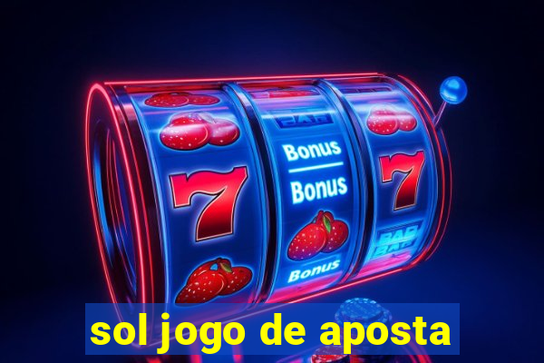 sol jogo de aposta