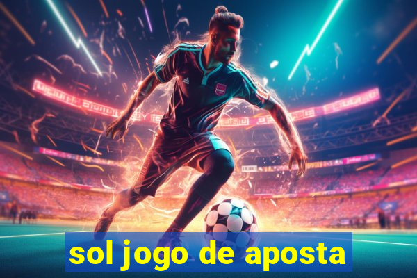 sol jogo de aposta