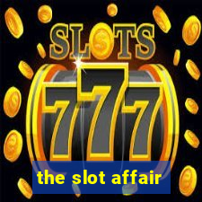 the slot affair