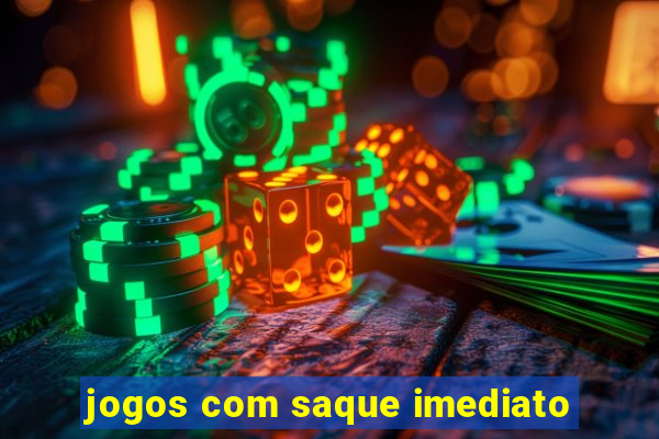 jogos com saque imediato