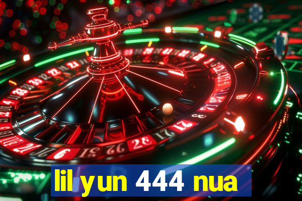 lil yun 444 nua