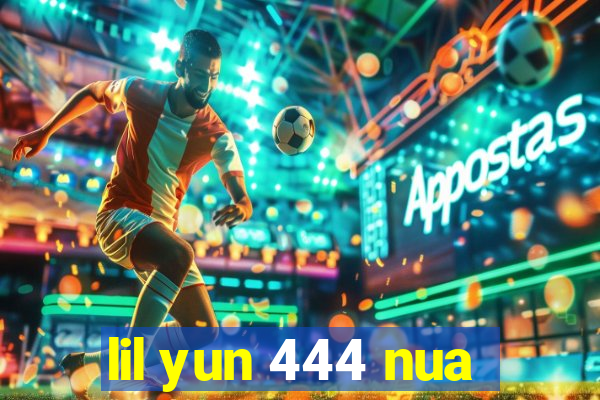 lil yun 444 nua