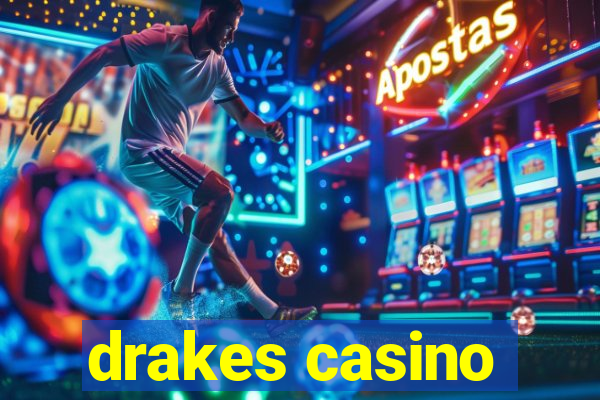 drakes casino