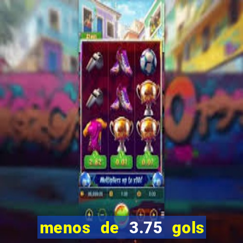 menos de 3.75 gols o que significa