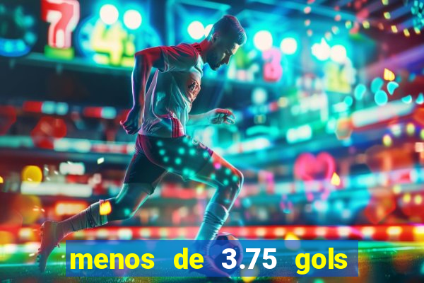 menos de 3.75 gols o que significa