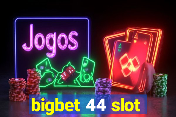 bigbet 44 slot