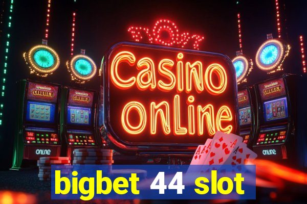 bigbet 44 slot