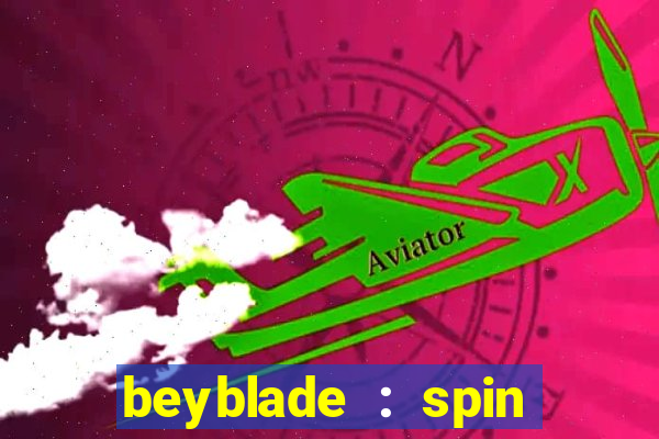 beyblade : spin blade 1