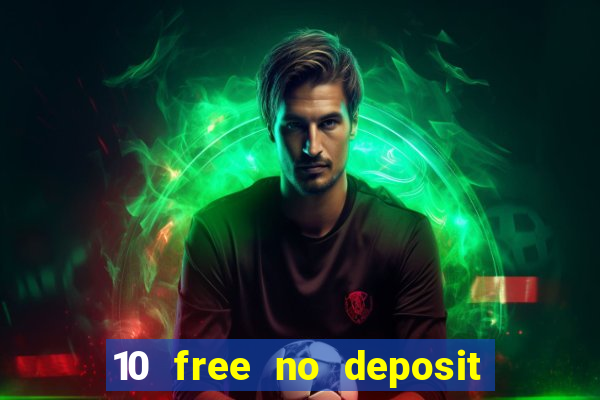 10 free no deposit casino uk