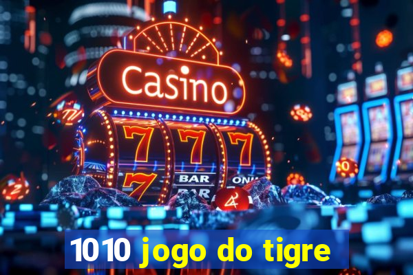 1010 jogo do tigre