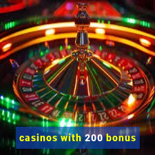 casinos with 200 bonus