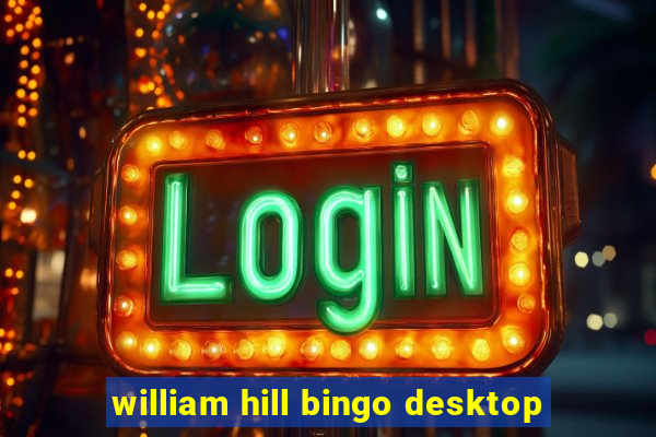 william hill bingo desktop