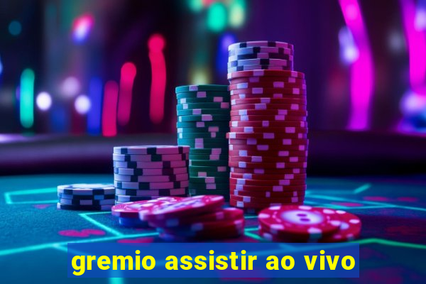 gremio assistir ao vivo