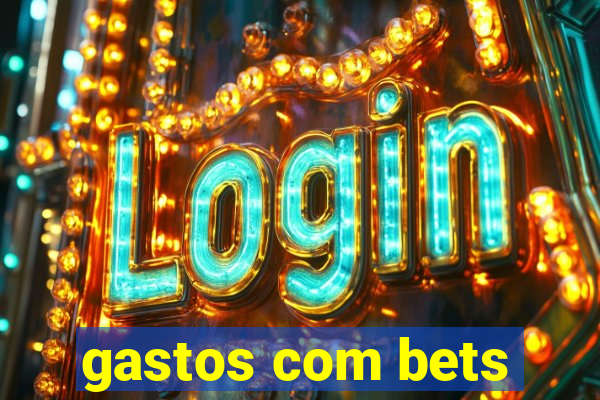 gastos com bets