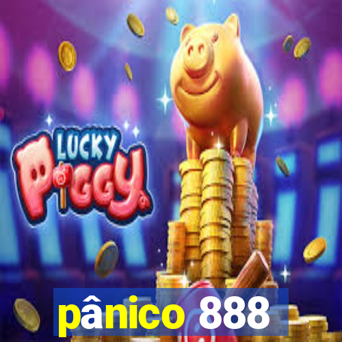 pânico 888