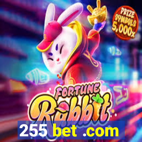 255 bet .com