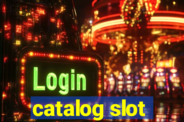 catalog slot