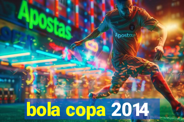 bola copa 2014