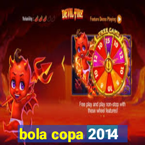 bola copa 2014