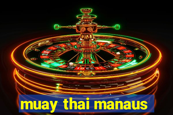 muay thai manaus