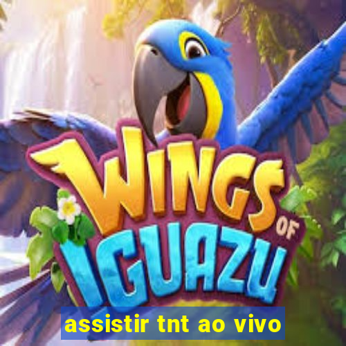 assistir tnt ao vivo