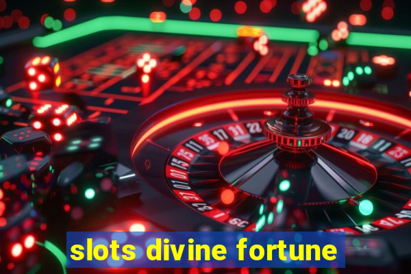 slots divine fortune