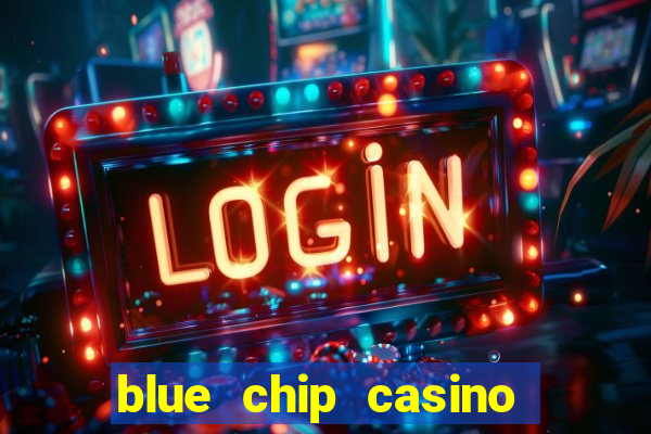 blue chip casino slot machines