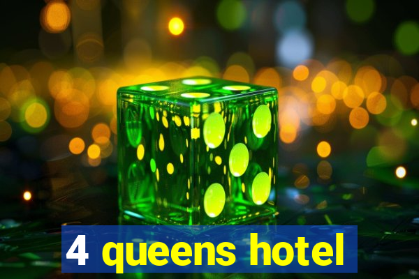 4 queens hotel