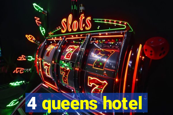 4 queens hotel